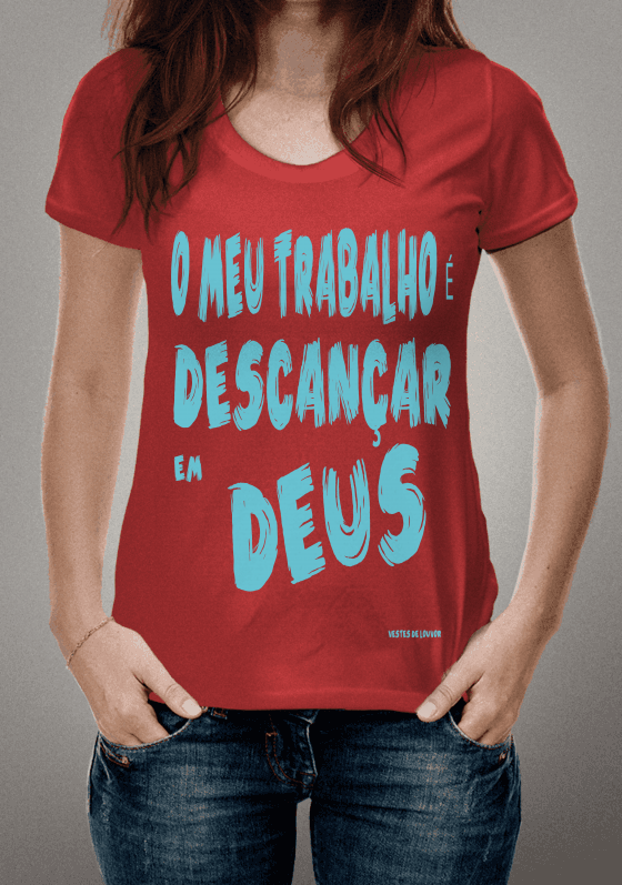 Nome do produto  O MEU TRABALHO É DESCANÇAR EM DEUS