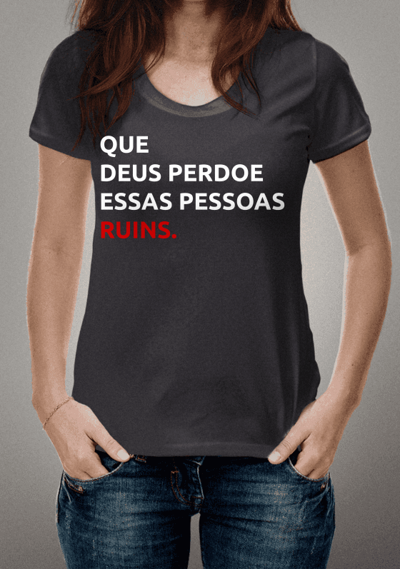 QUE DEUS PERDOE ESSAS PESSOAS RUINS