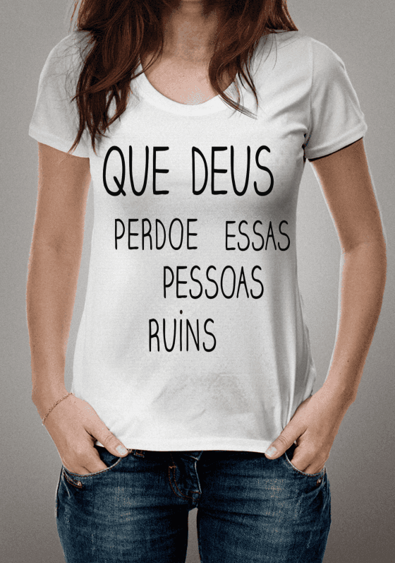 Nome do produto  QUE DEUS PERDOE ESSAS PESSOAS RUINS