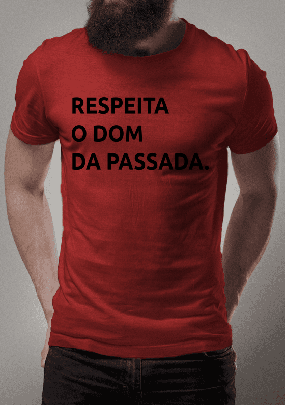 RESPEITA O DOM DA PASSADA