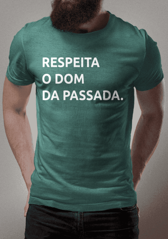 RESPEITA O DOM DA PASSADA