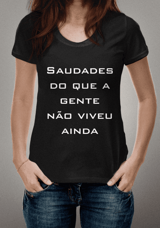saudades do que a gente não viveu ainda