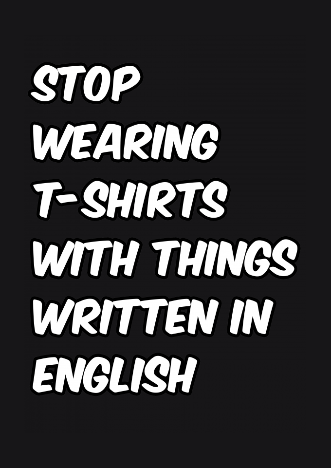 TShirt Prime Stop Wearing TShirts With Things Written in English R55