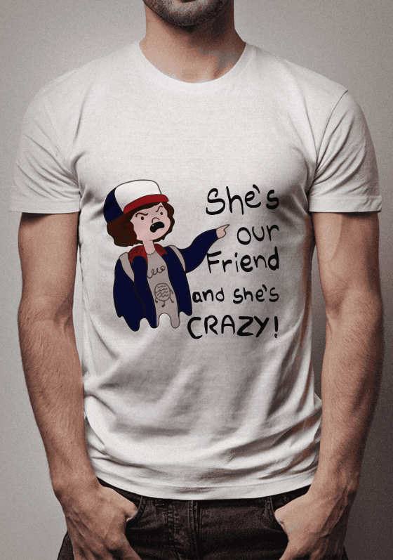 Stranger Things - She's Our Friend And She's Crazy