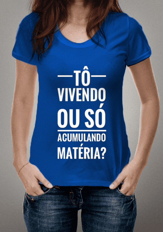 Nome do produto  tô vivendo ou acumulando matéria?
