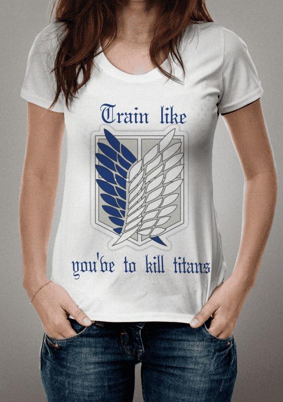 Train like you've to kill titans