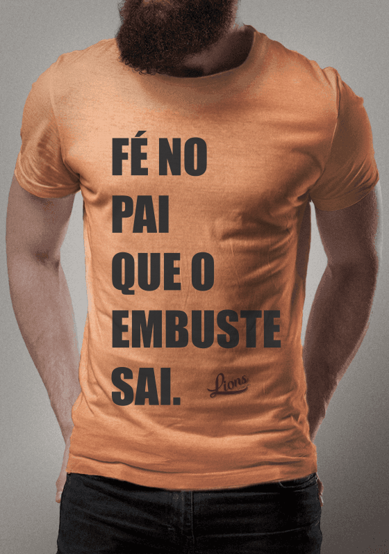Nome do produto  Tshirt Coleção Lettering! Fé no pai que o embuste sai – Lions